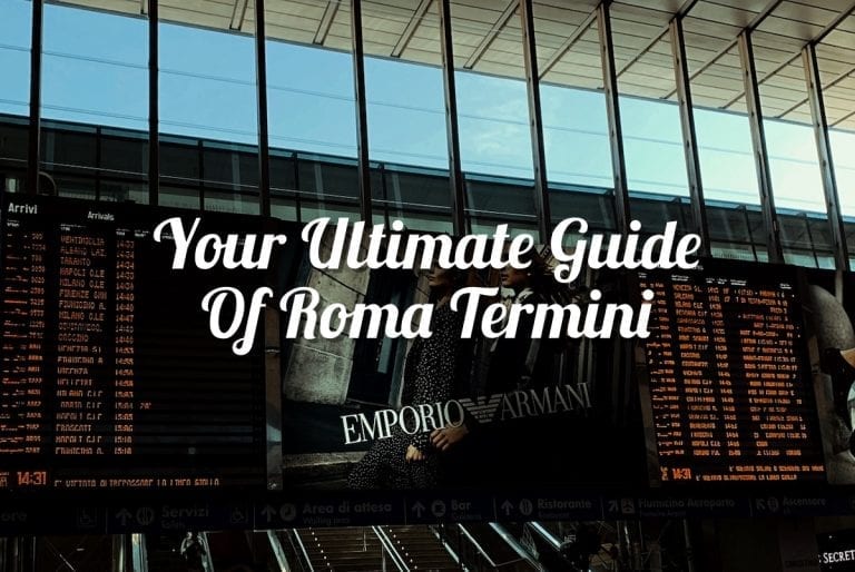 your ultimate guide of roma termini and taking a train to rome