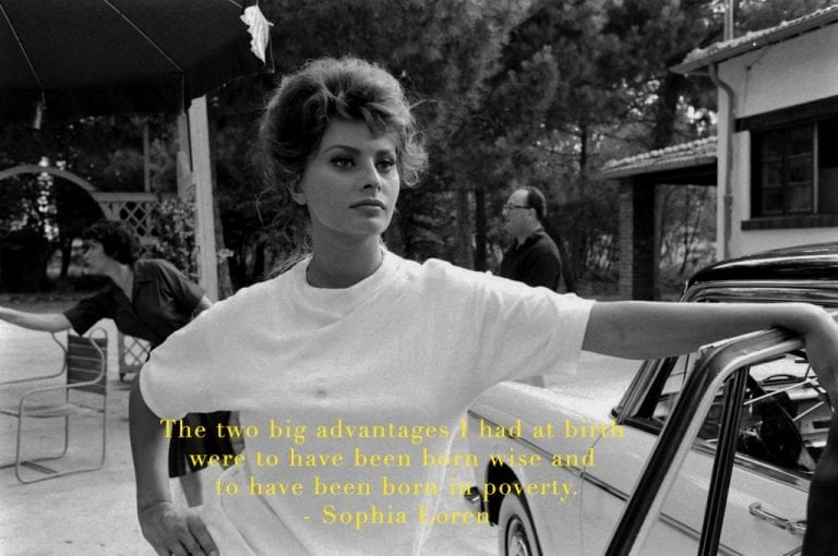 The two big advantages I had at birth were to have been born wise and to have been born in poverty by sophia loren